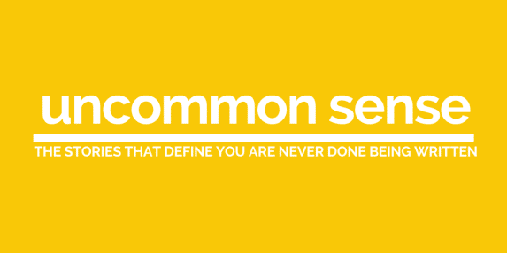Uncommon Sense: The Stories That Define You Are Never Done Being Written by Jeanette LeBlanc