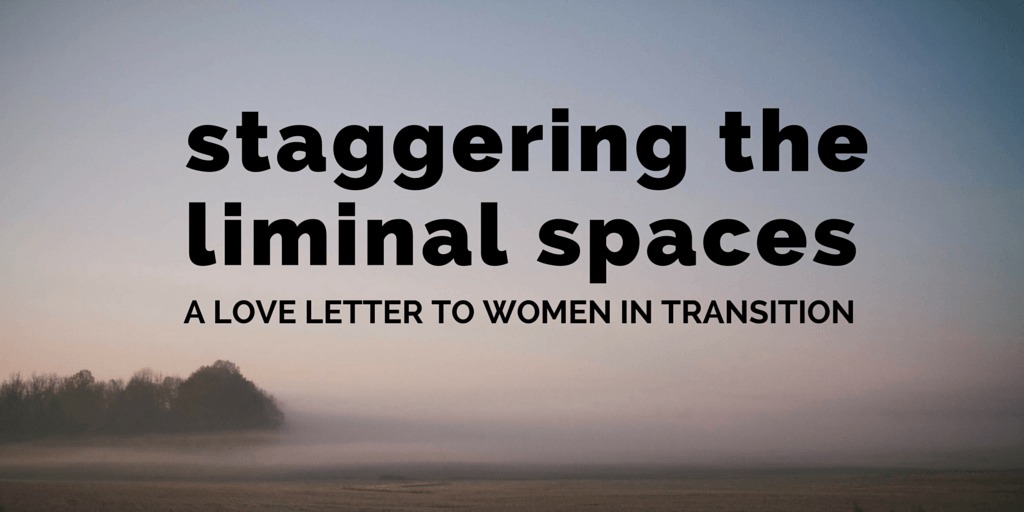 a love letter to women in transition by Jeanette LeBlanc