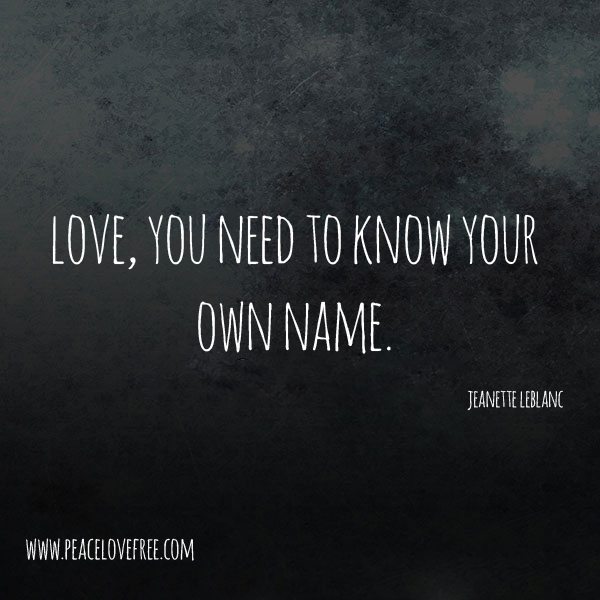 love, you need to know your own name