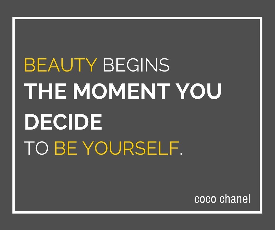 Coco Chanel quote: Beauty begins the moment you decide to be yourself.