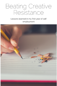 Beating creative resistance with action: Lessons learned in my first year of self employment