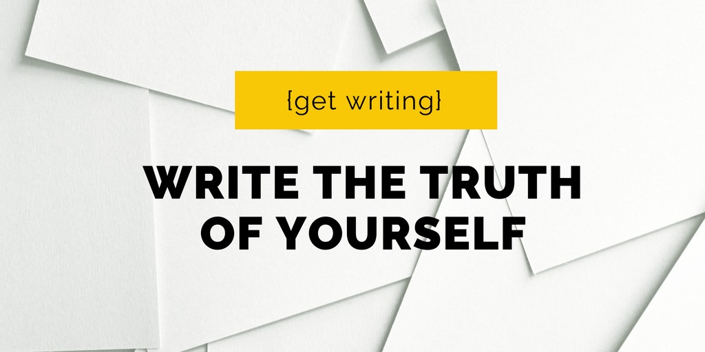 write the truth of yourself: a writing exercise by Jeanette LeBlanc